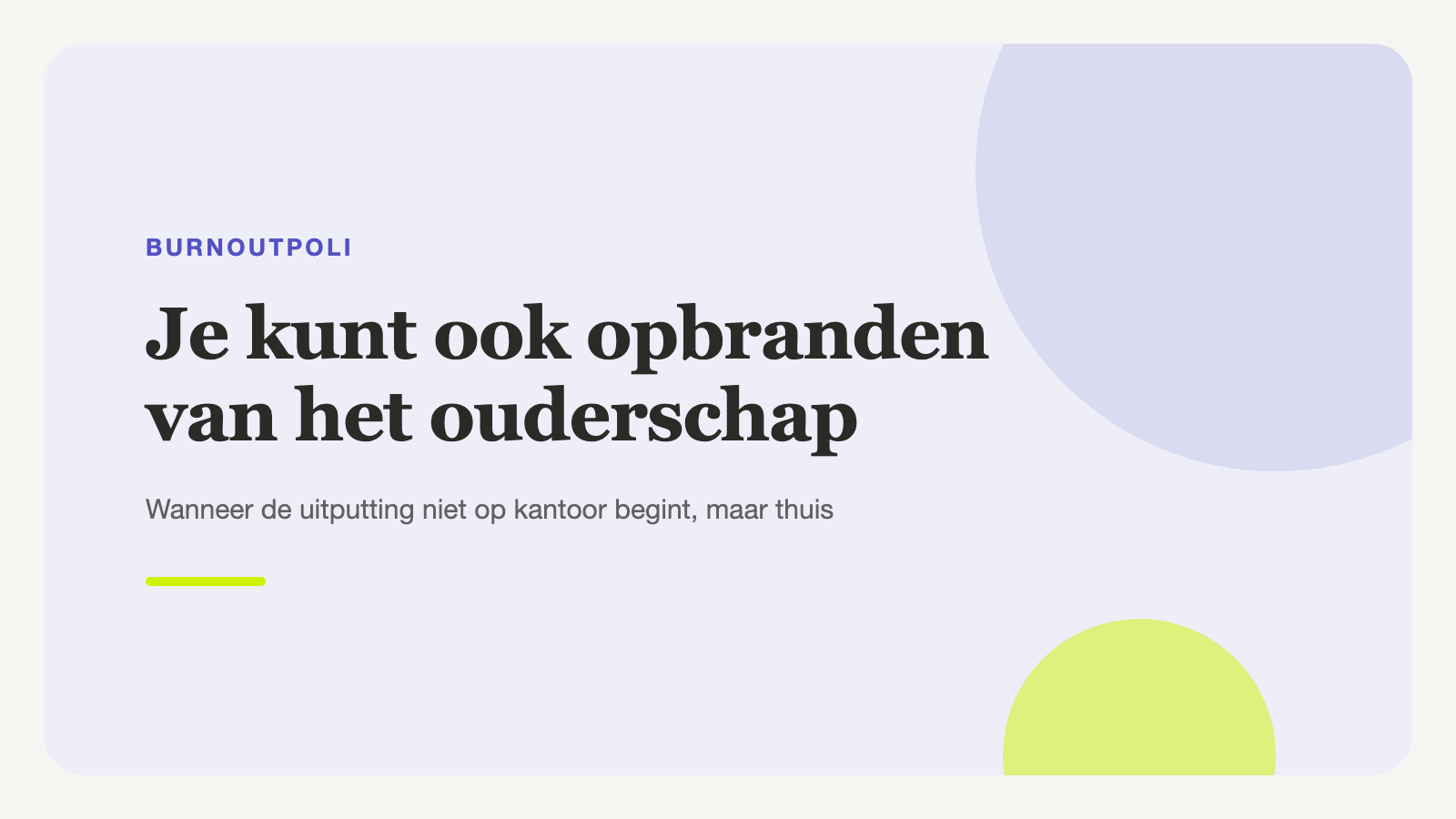 Je kunt ook opbranden van het ouderschap